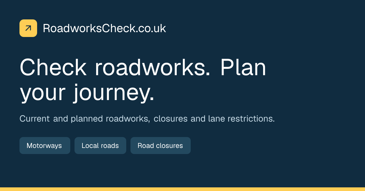 Roadworks by Road — Motorways & A Roads | Roadworks Check